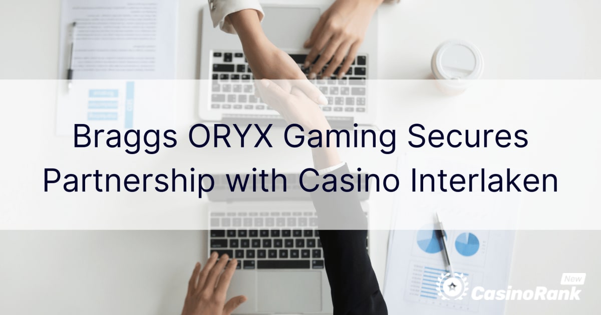 Braggs ORYX Gaming Secures Partnership with Casino Interlaken